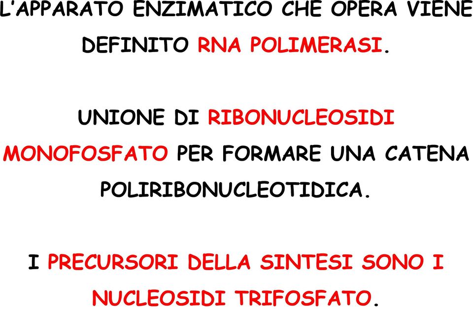 UNIONE DI RIBONUCLEOSIDI MONOFOSFATO PER FORMARE