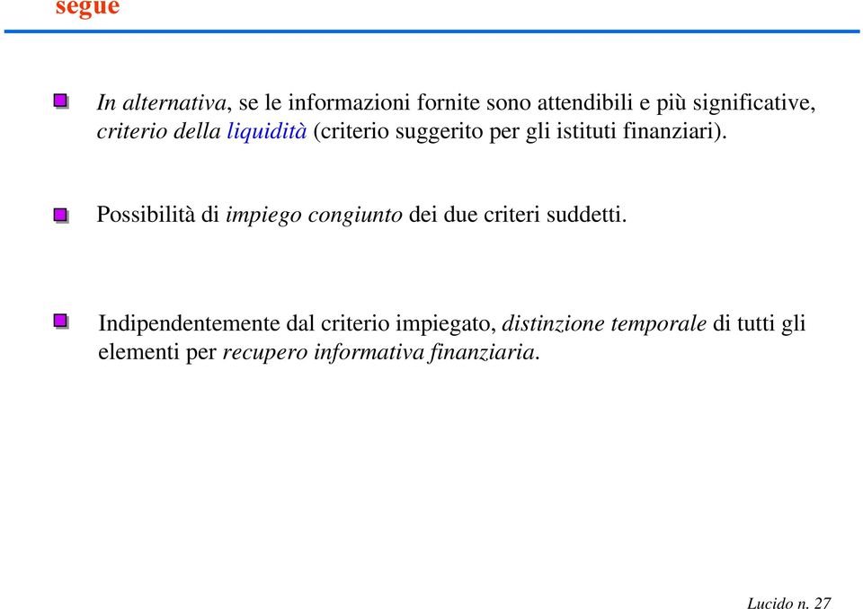 Possibilità di impiego congiunto dei due criteri suddetti.