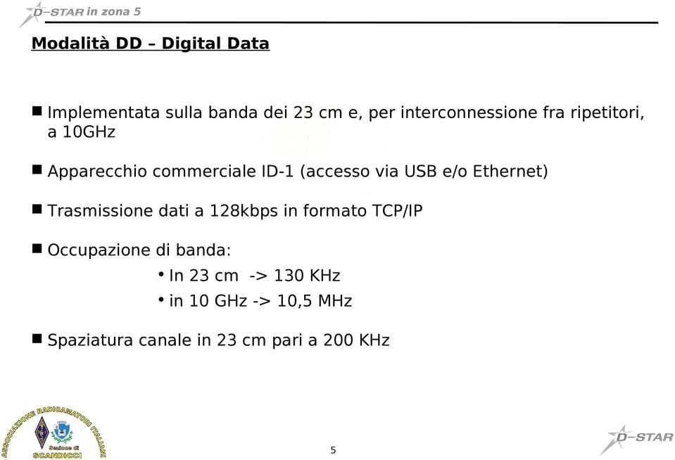 via USB e/o Ethernet) Trasmissione dati a 128kbps in formato TCP/IP Occupazione