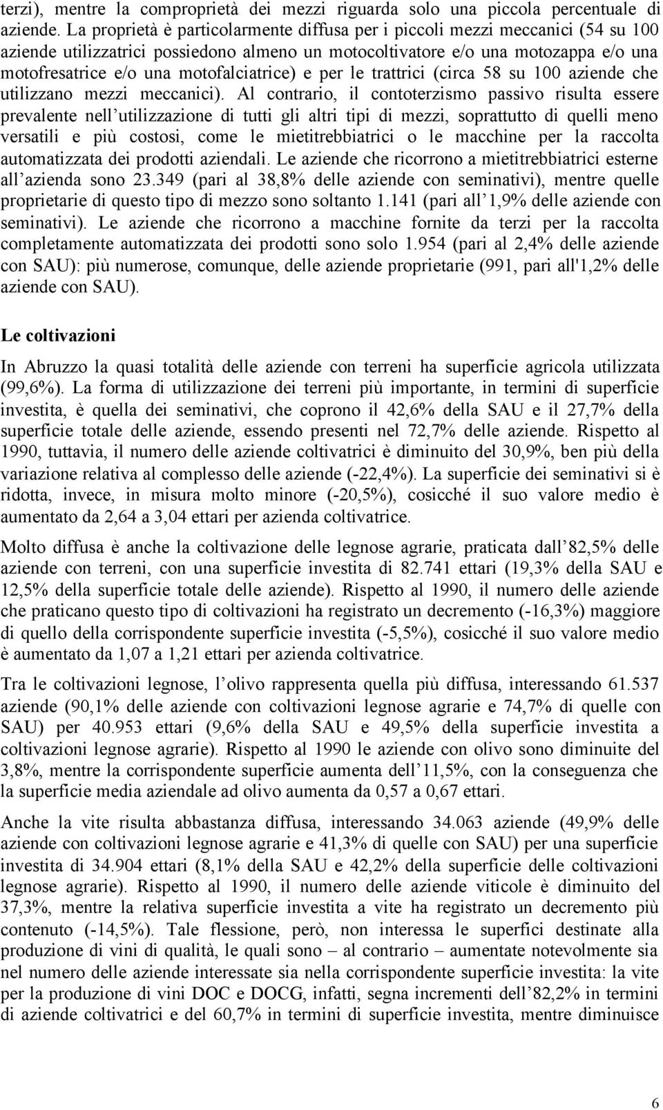 motofalciatrice) e per le trattrici (circa 58 su 100 aziende che utilizzano mezzi meccanici).