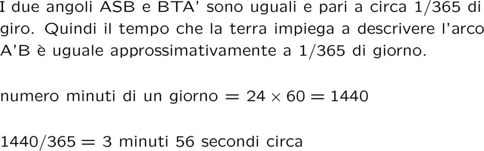 A B è uguale approssimativamente a 1/365 di giorno.