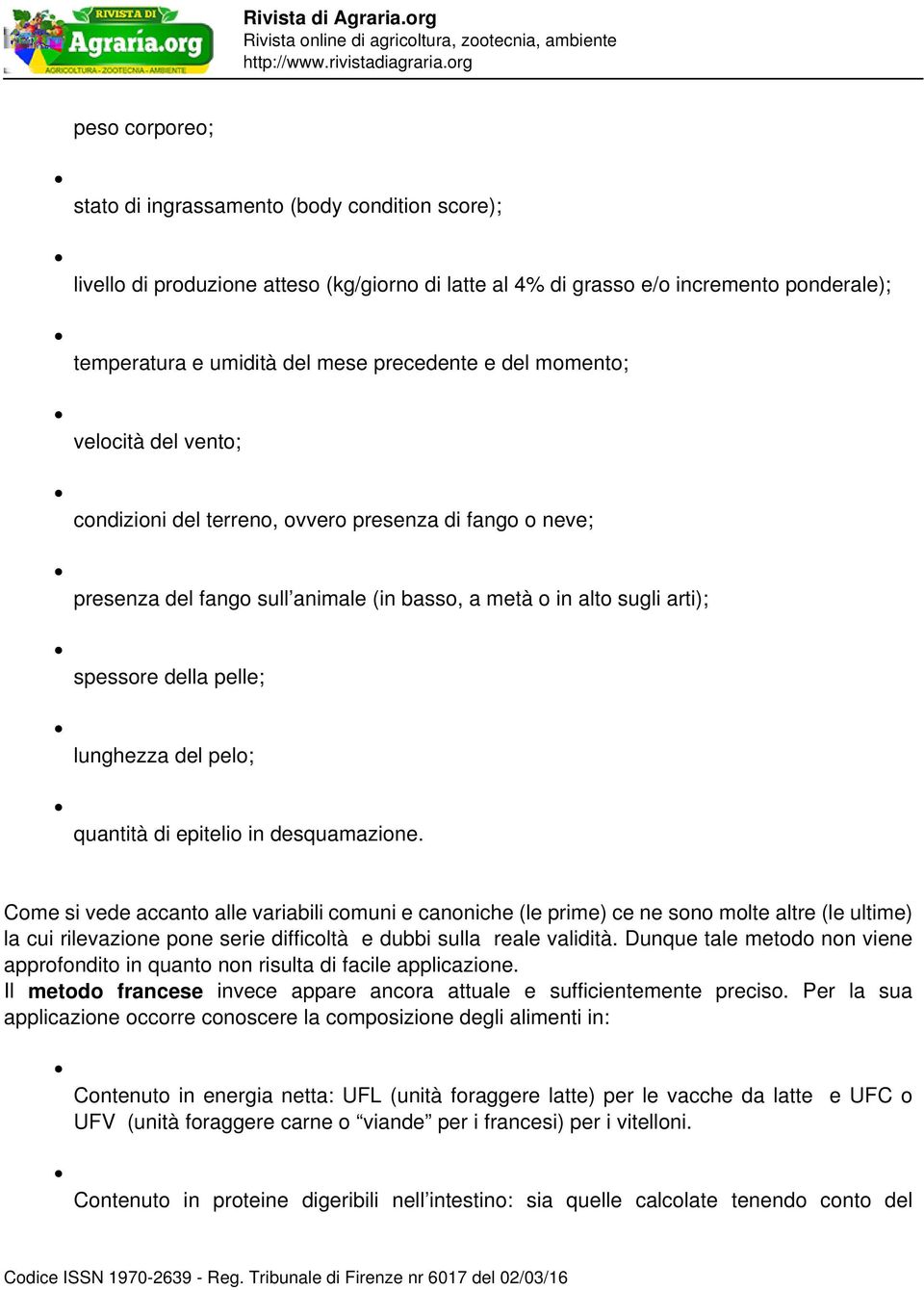 pelo; quantità di epitelio in desquamazione.