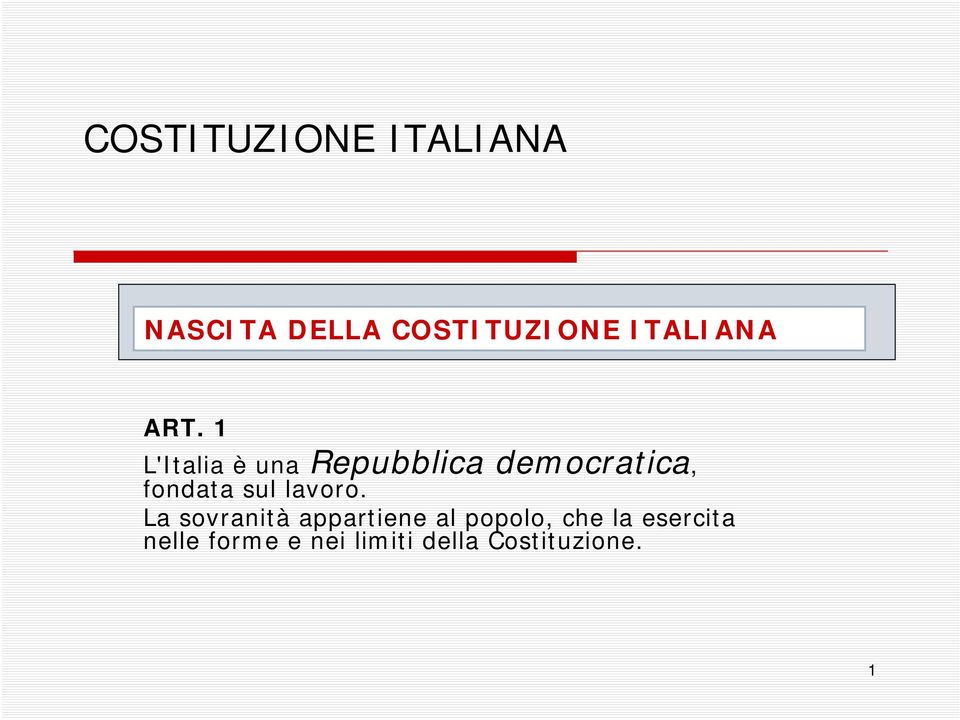 1 L'Italia è una Repubblica democratica, fondata sul