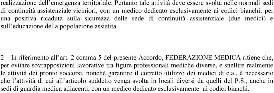 delle sede di continuità assistenziale (due medici) e sull educazione della popolazione assistita. 2 In riferimento all art.