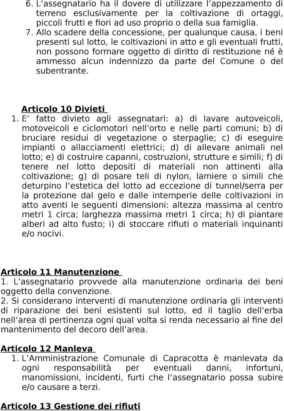 alcun indennizzo da parte del Comune o del subentrante. Articolo 10 Divieti 1.