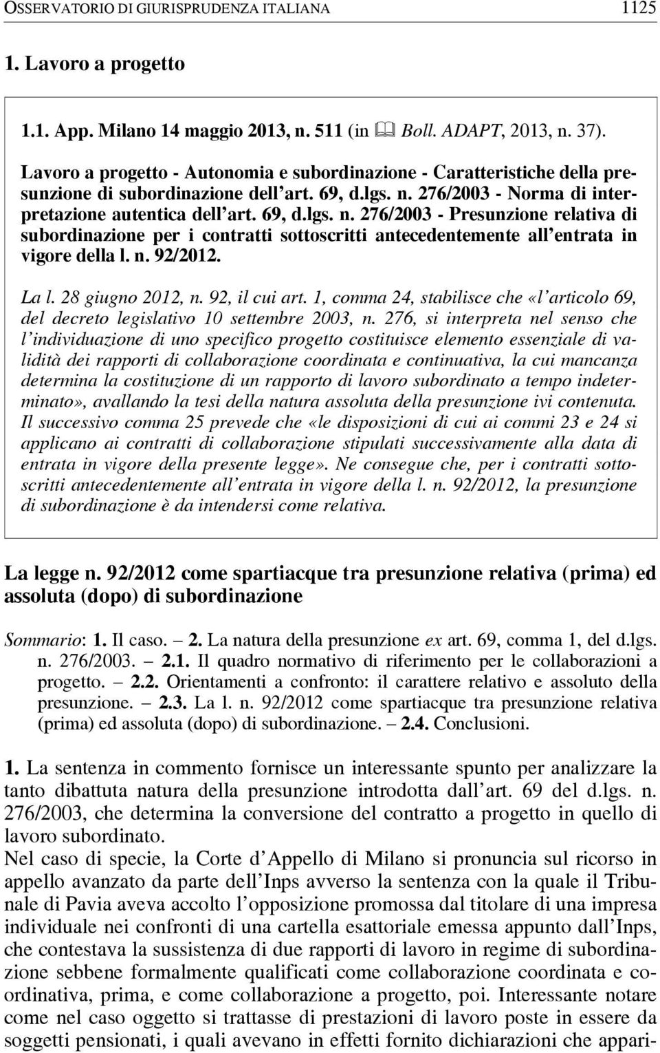 276/2003 - Norma di interpretazione autentica dell art. 69, d.lgs. n. 276/2003 - Presunzione relativa di subordinazione per i contratti sottoscritti antecedentemente all entrata in vigore della l. n. 92/2012.