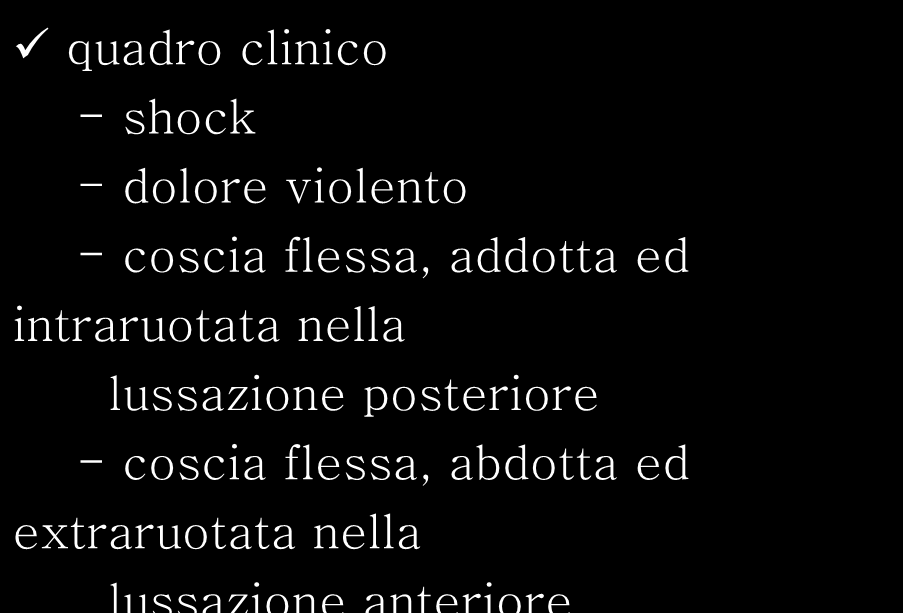 Lussazione dell anca quadro clinico - shock - dolore violento - coscia flessa, addotta