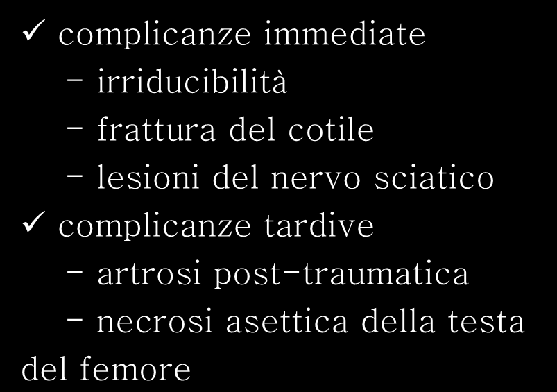 Lussazione dell anca complicanze immediate - irriducibilità - frattura del cotile - lesioni del