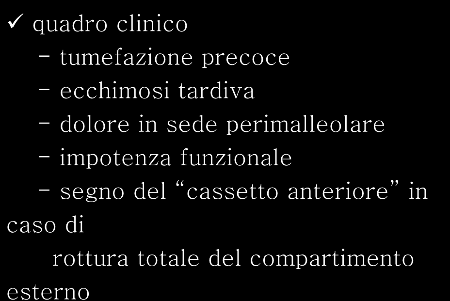 Distorsione tibio-tarsica quadro clinico - tumefazione precoce - ecchimosi tardiva - dolore in sede