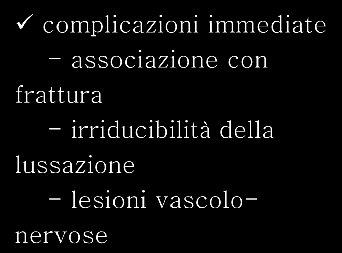 Lussazioni complicazioni immediate - associazione con