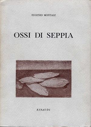 Ossi di seppia (1925) La prima poesia che l autore stesso ritenga degna di pubblicazione è del