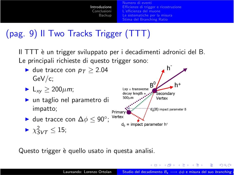 Le principali richieste di questo trigger sono: due tracce con p T 2.