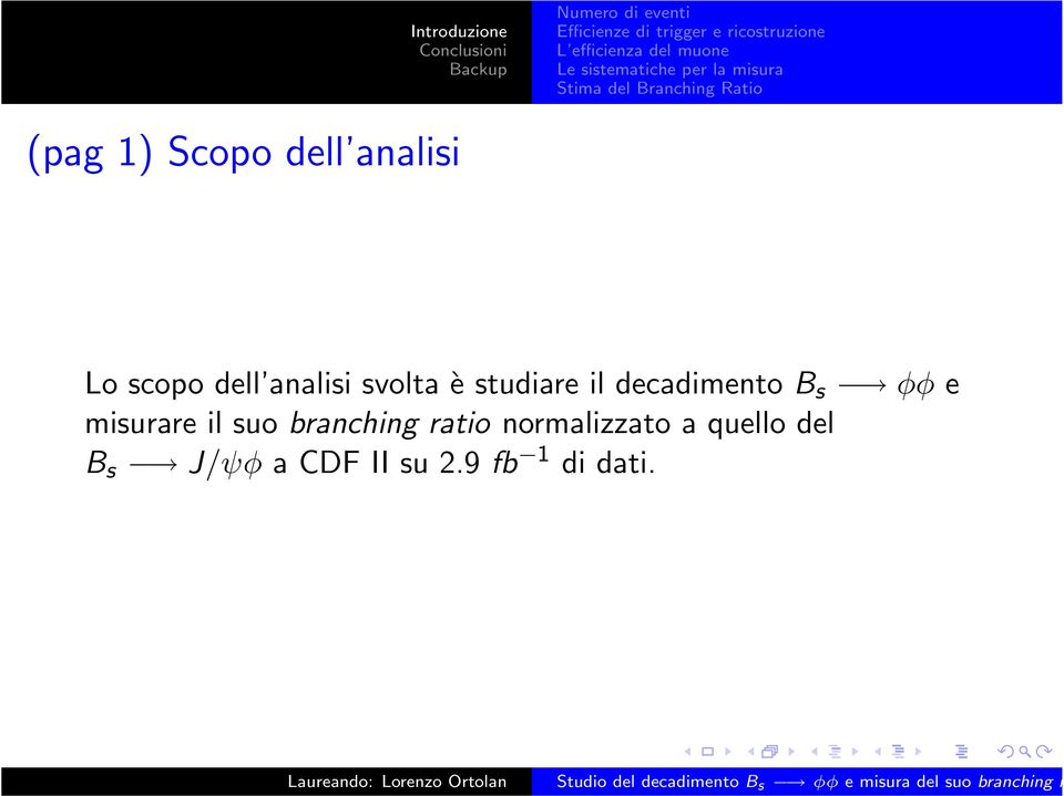 misurare il suo branching ratio normalizzato