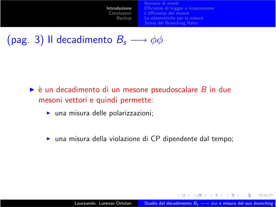 quindi permette: una misura delle polarizzazioni;