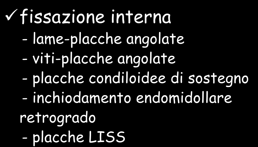 Trattamento fissazione interna - lame-placche angolate - viti-placche angolate -