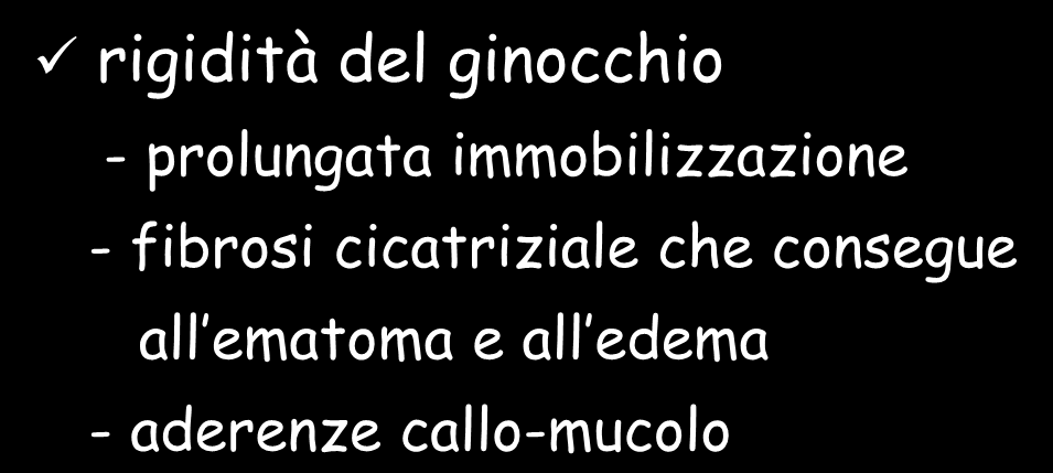 complicazioni rigidità del ginocchio - prolungata immobilizzazione -