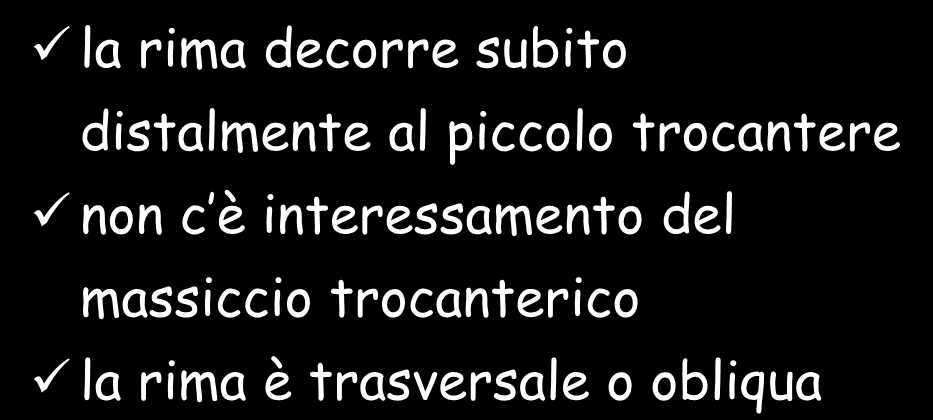 fratture sottotrocanteriche la rima decorre subito distalmente al piccolo