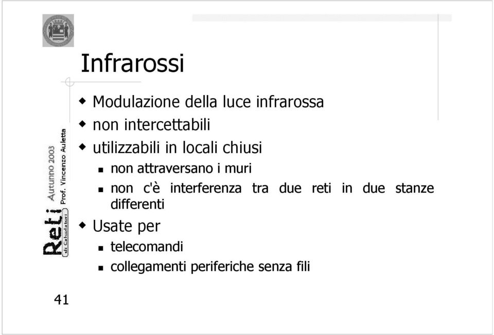 attraversano i muri non c'è interferenza tra due reti in