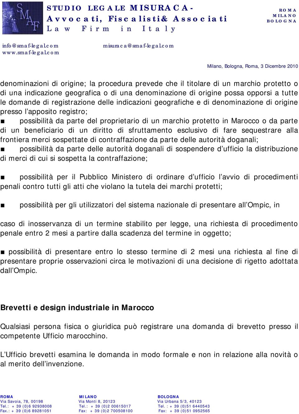 beneficiario di un diritto di sfruttamento esclusivo di fare sequestrare alla frontiera merci sospettate di contraffazione da parte delle autorità doganali; possibilità da parte delle autorità