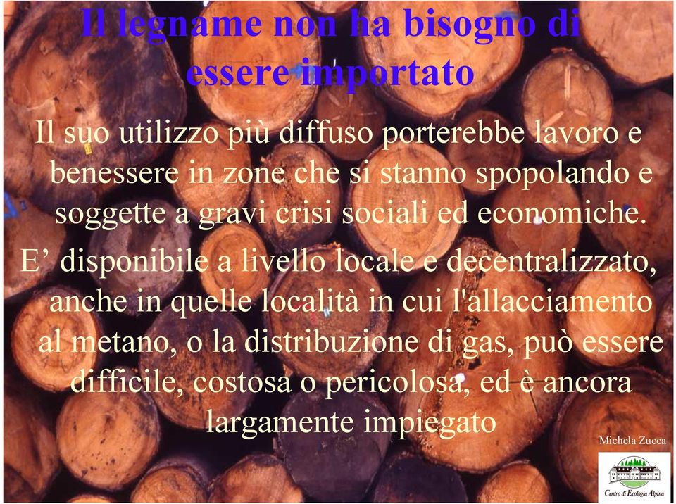 E disponibile a livello locale e decentralizzato, anche in quelle località in cui l'allacciamento