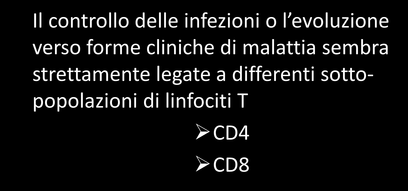 ASPETTI IMMUNOLOGICI Il controllo delle infezioni o l evoluzione verso forme cliniche di