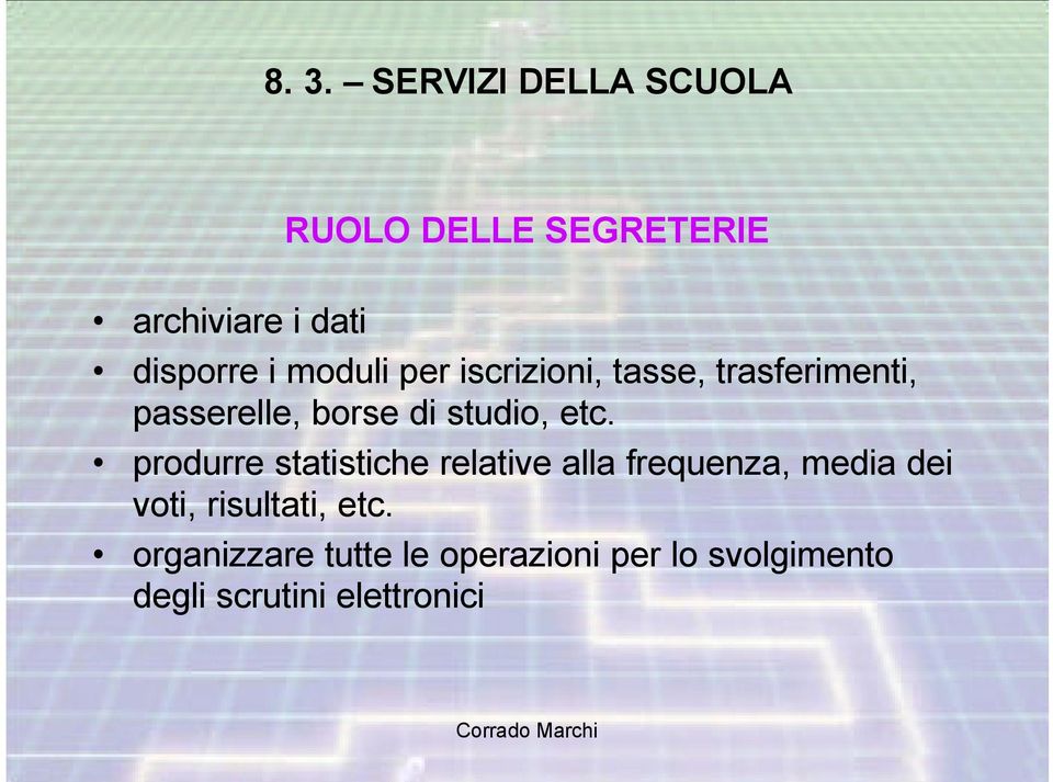 produrre statistiche relative alla frequenza, media dei voti, risultati, etc.