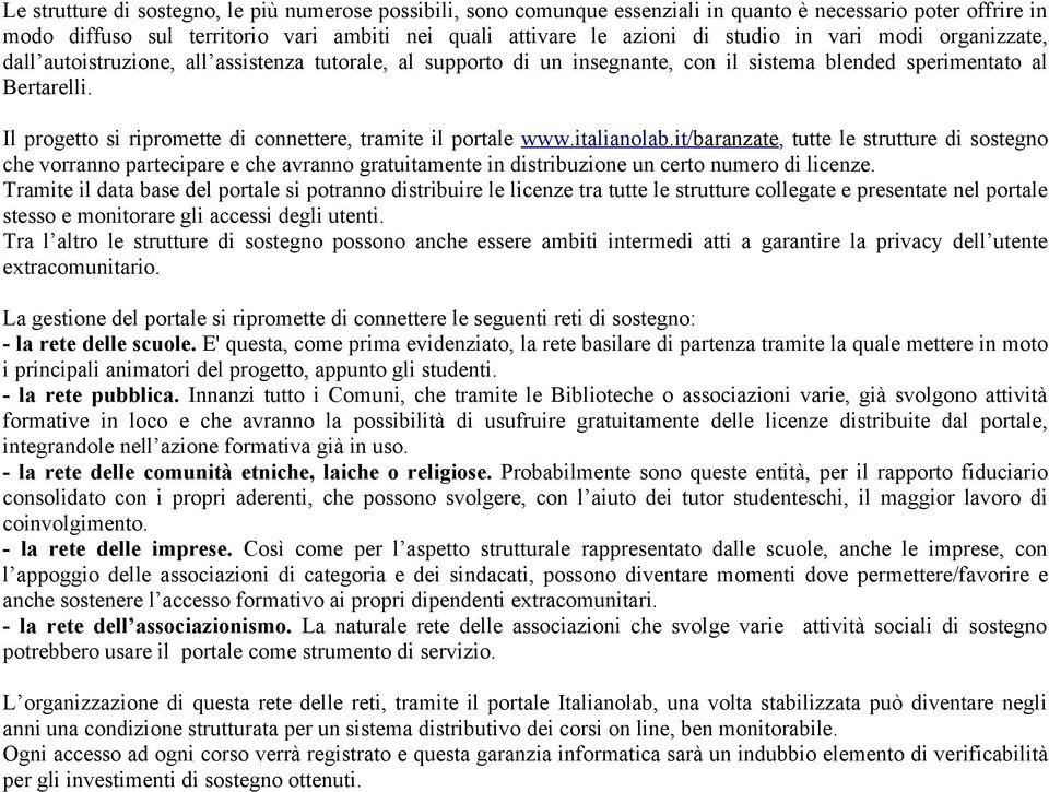 Il progetto si ripromette di connettere, tramite il portale www.italianolab.