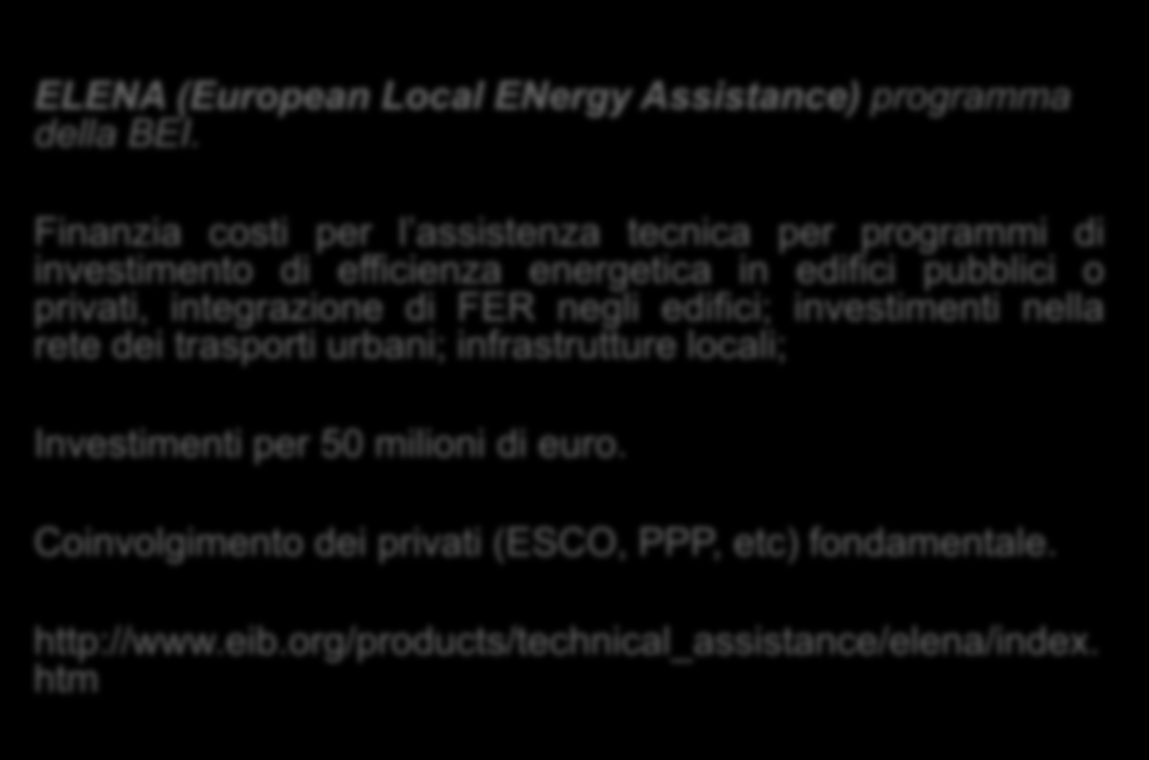 Iniziative europee: ELENA ELENA (European Local ENergy Assistance) programma della BEI.