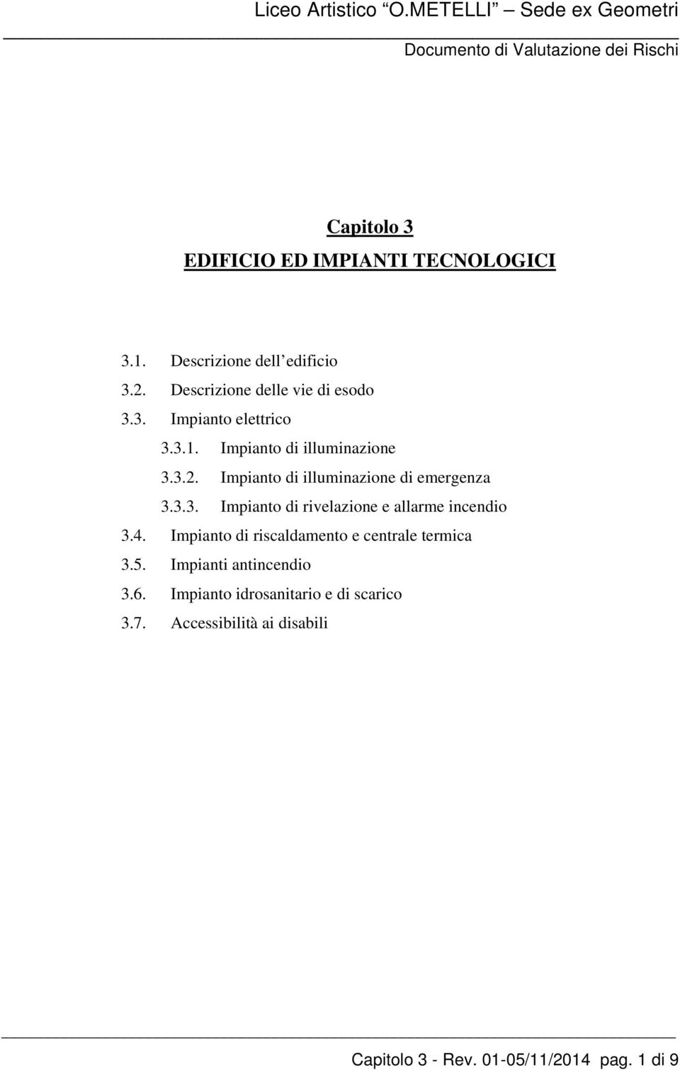 4. Impianto di riscaldamento e centrale termica 3.5. Impianti antincendio 3.6.