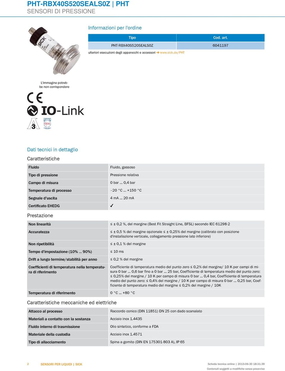 .. 50 C Segnale d'uscita Certificato EEDG Prestazione 4 ma... 0 ma Non linearità ± 0, %, del margine (Best Fit Straight Line, BFSL) secondo IEC 698 Accuratezza Non ripetibilità Tempo d'impostazione (0%.