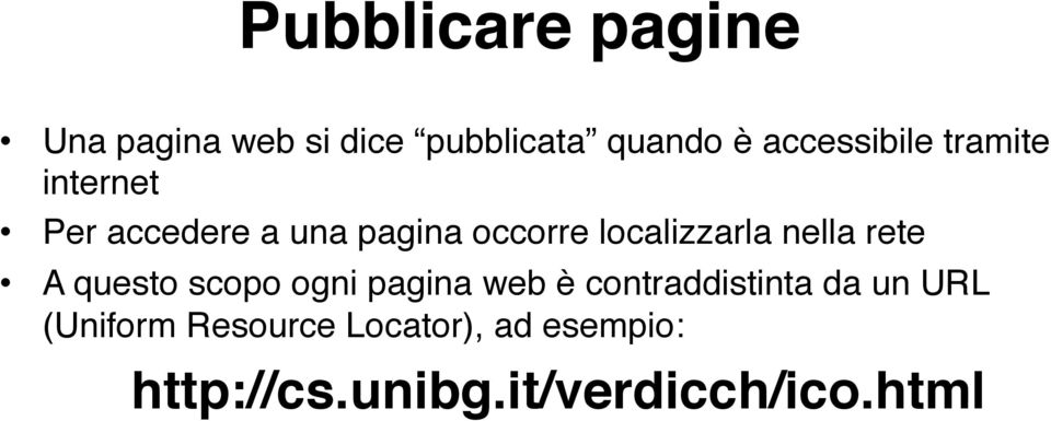 localizzarla nella rete" A questo scopo ogni pagina web è