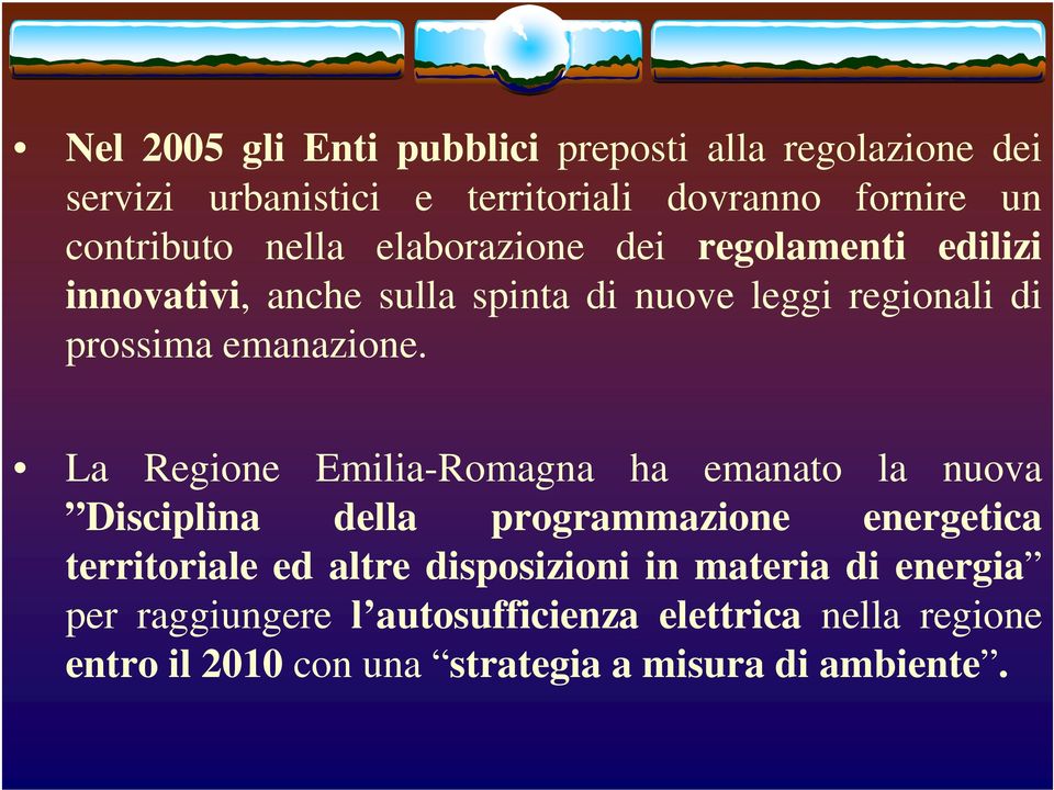 La Regione Emilia-Romagna ha emanato la nuova Disciplina della programmazione energetica territoriale ed altre disposizioni