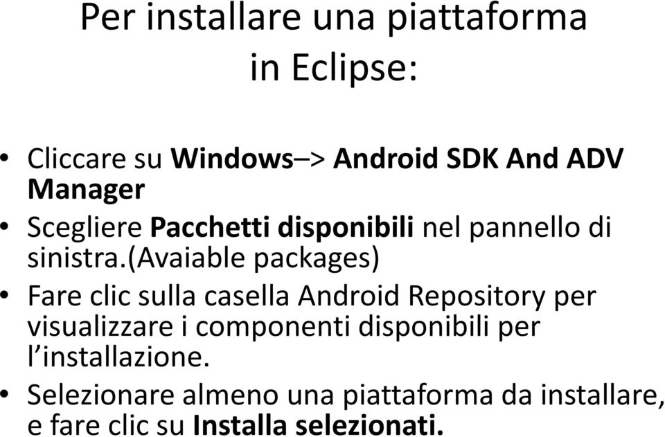 (avaiable packages) Fare clic sulla casella Android Repositoryper visualizzare i