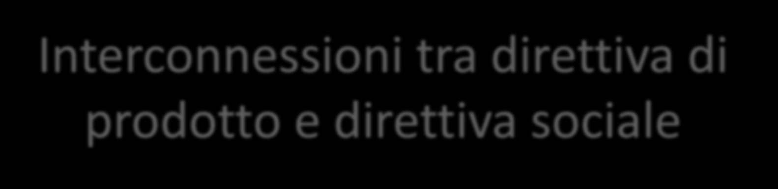 Interconnessioni tra direttiva di prodotto e direttiva sociale Nuovi criteri di classificazione delle sostanze e delle miscele che possono portare a nuovi obblighi per il datore di lavoro in