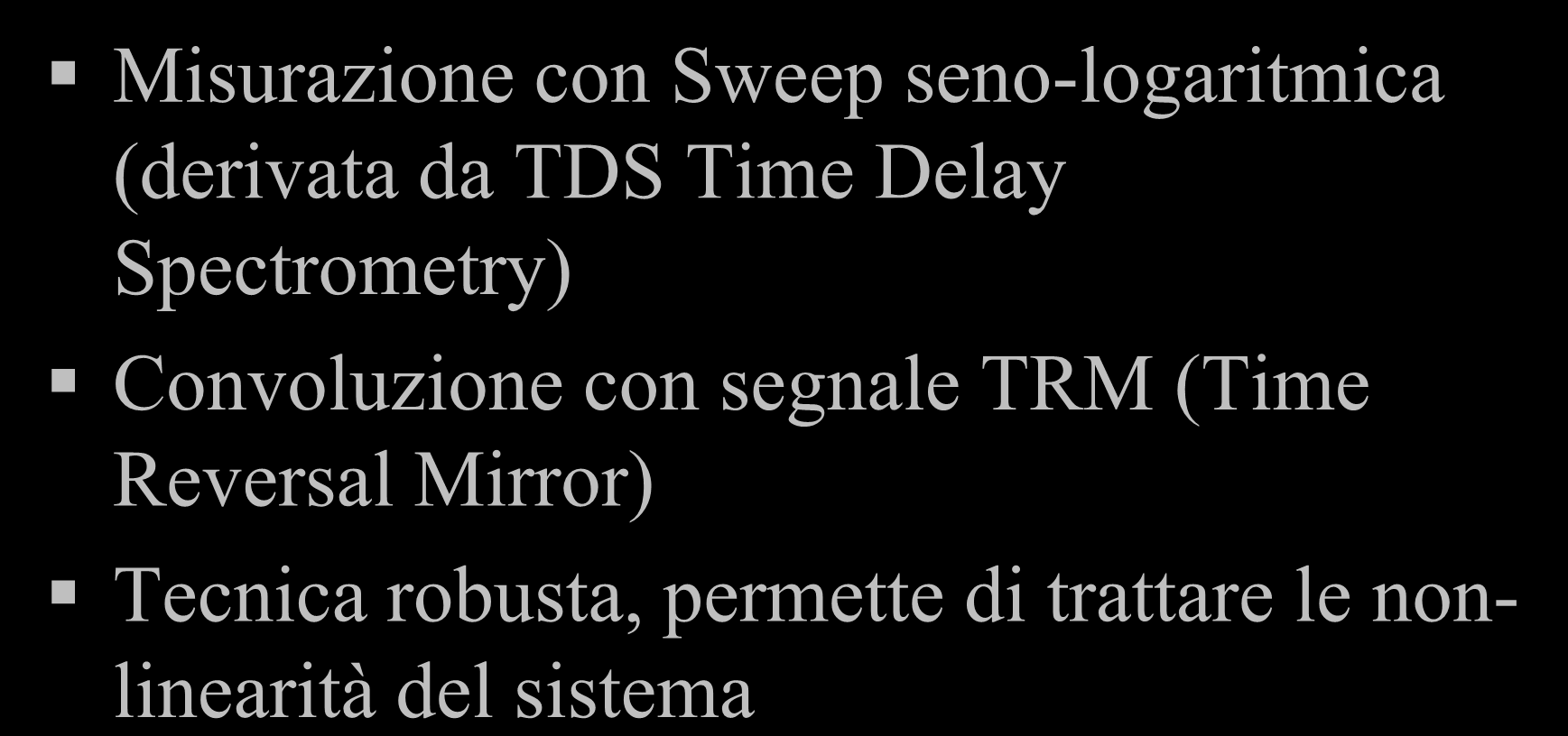 Tecnica Misurazione con Sweep seno-logaritmica (derivata da TDS Time Delay Spectrometry) Convoluzione