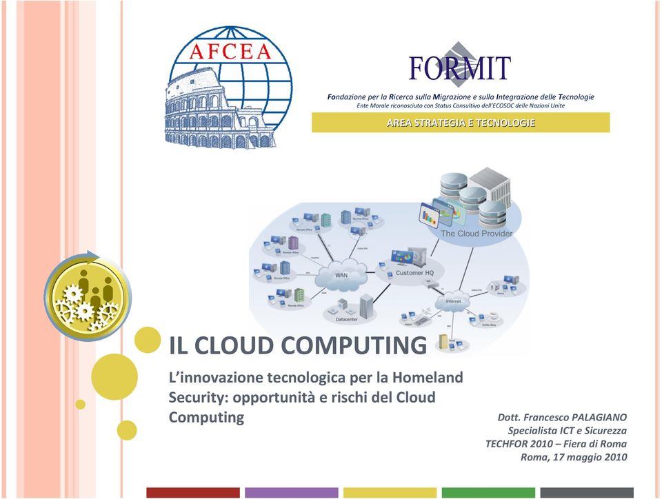 CLOUD COMPUTING L innovazione tecnologica per la Homeland Security: opportunità e rischi del Cloud