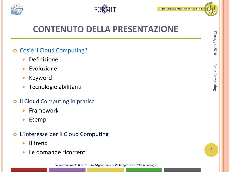 2010 Il Cloud Computing Il Cloud Computing in pratica Framework