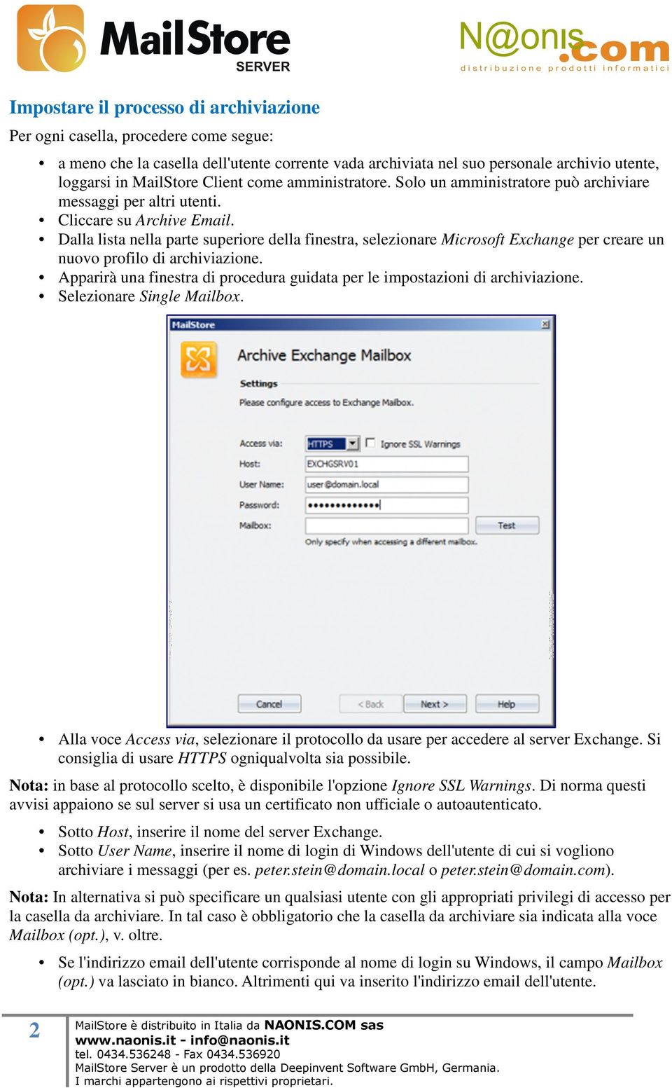 Dalla lista nella parte superiore della finestra, selezionare Microsoft Exchange per creare un nuovo profilo di archiviazione.