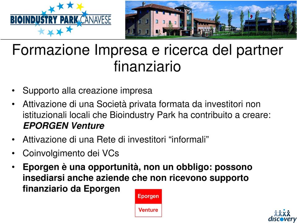 creare: EPORGEN Venture Attivazione di una Rete di investitori informali Coinvolgimento dei VCs Eporgen è