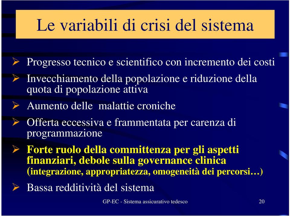 frammentata per carenza di programmazione Forte ruolo della committenza per gli aspetti finanziari, debole sulla