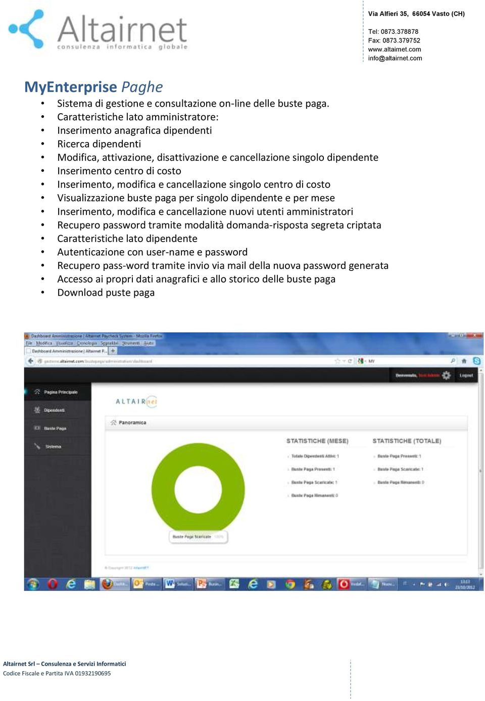 costo Inserimento, modifica e cancellazione singolo centro di costo Visualizzazione buste paga per singolo dipendente e per mese Inserimento, modifica e cancellazione nuovi utenti