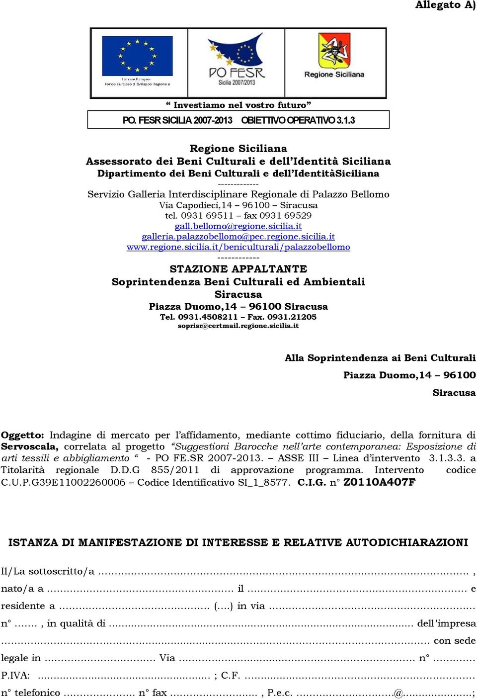 3 Regione Siciliana Assessorato dei Beni Culturali e dell Identità Siciliana Dipartimento dei Beni Culturali e dell IdentitàSiciliana ------------- Servizio Galleria Interdisciplinare Regionale di