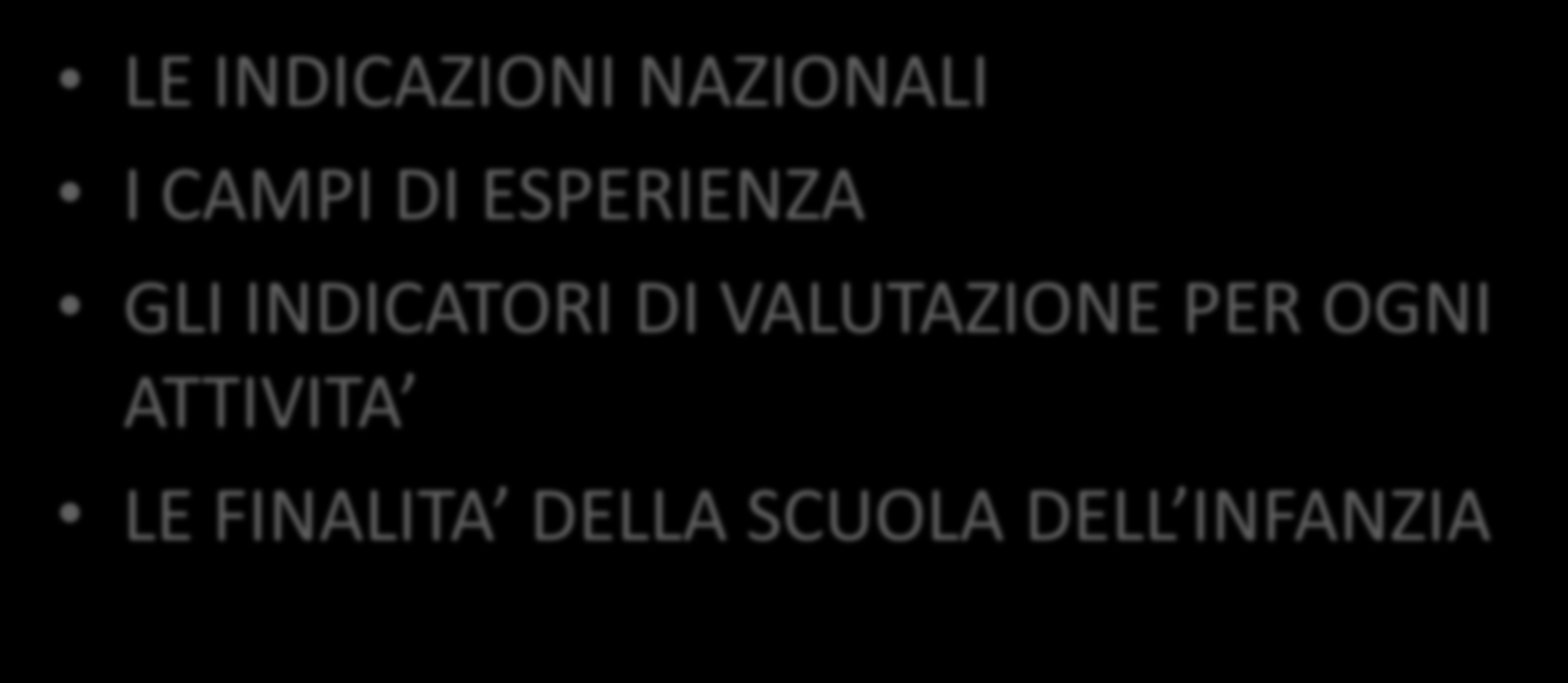 DOCUMENTARE SIGNIFICA ANCHE VALUTARE TENENDO PRESENTI: LE INDICAZIONI NAZIONALI I CAMPI DI