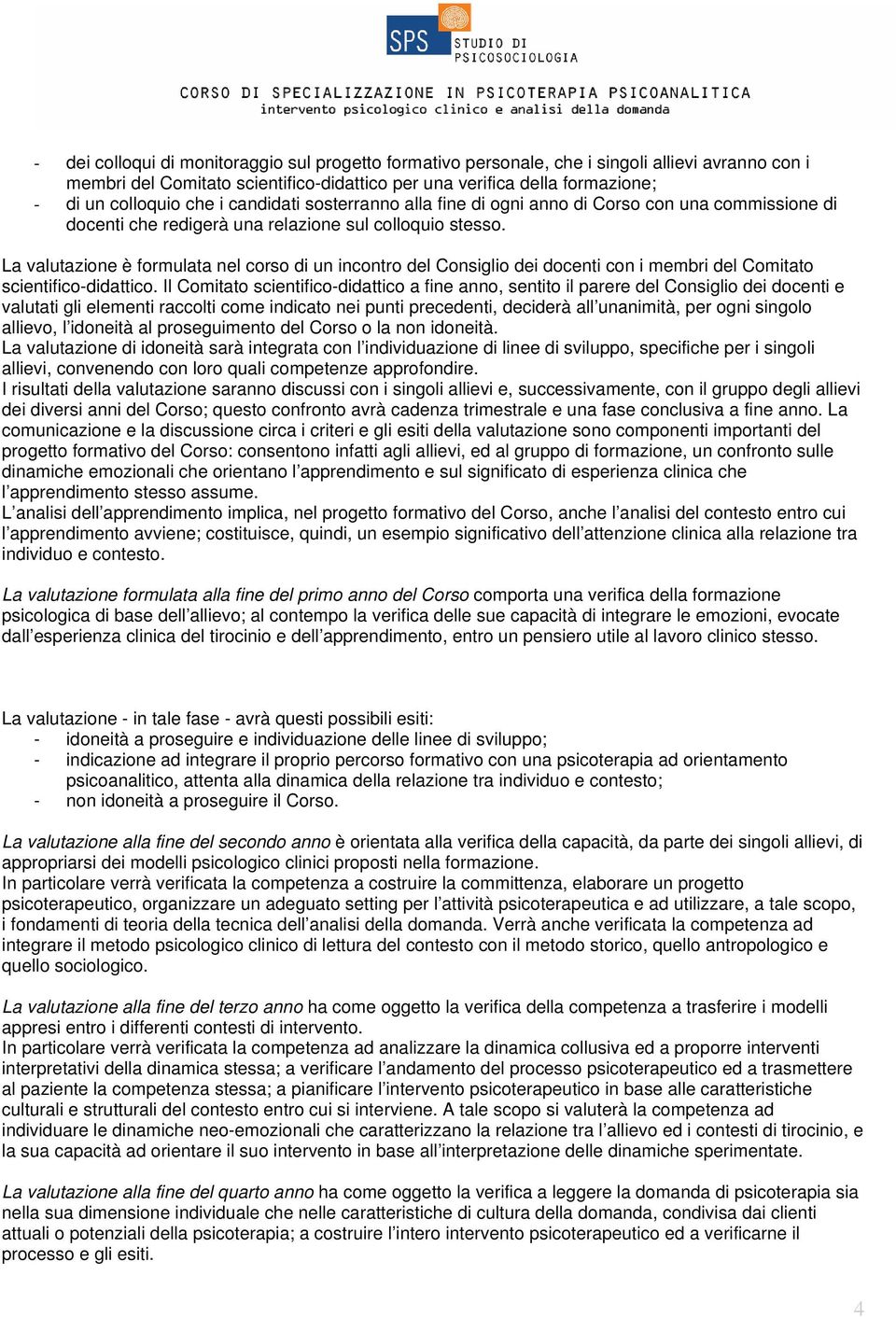 La valutazione è formulata nel corso di un incontro del Consiglio dei docenti con i membri del Comitato scientifico-didattico.