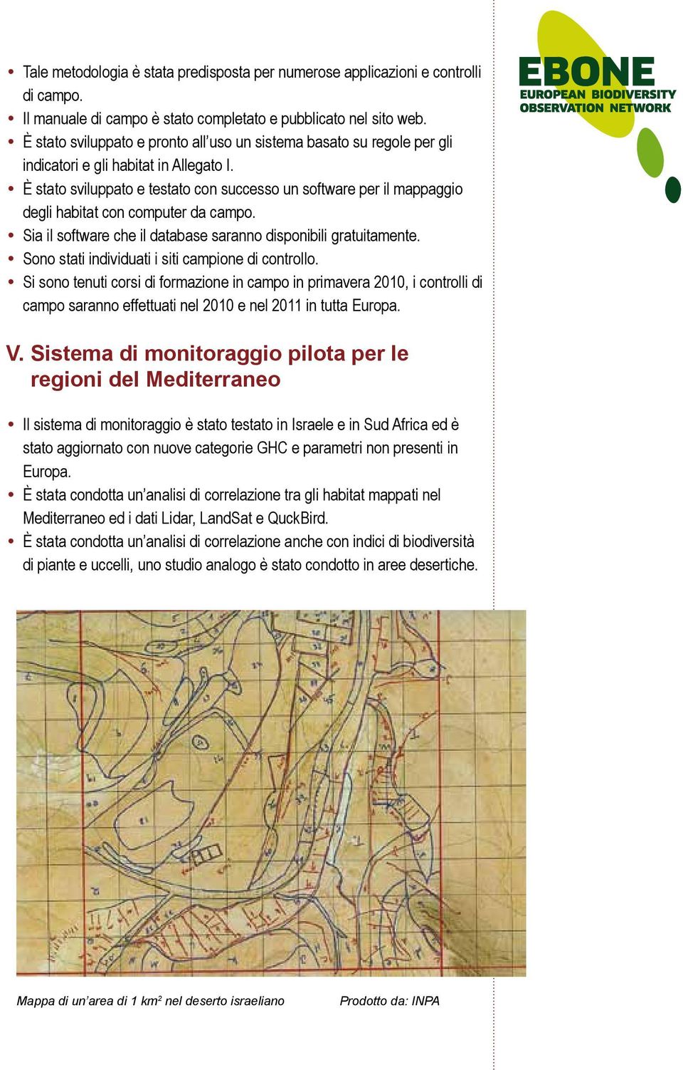 È stato sviluppato e testato con successo un software per il mappaggio degli habitat con computer da campo. Sia il software che il database saranno disponibili gratuitamente.