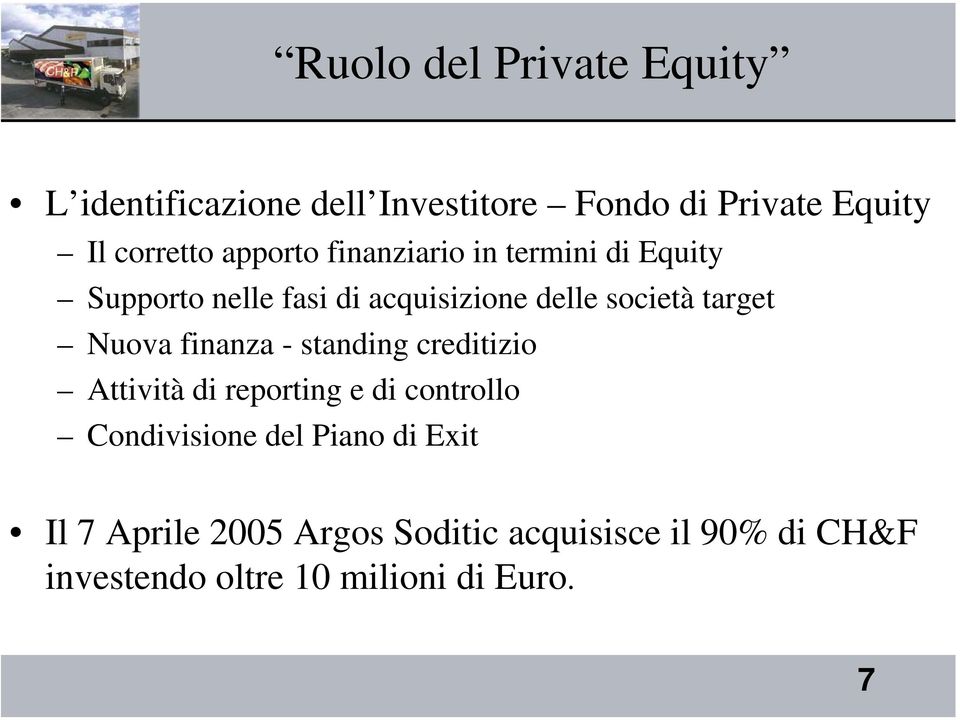 Nuova finanza - standing creditizio Attività di reporting e di controllo Condivisione del Piano di