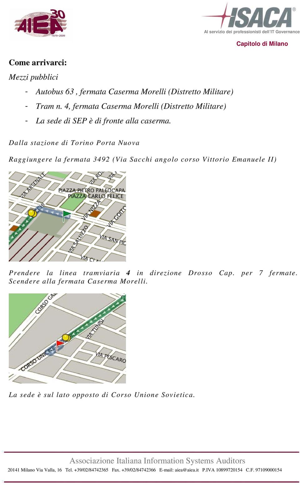 Dalla stazione di Torino Porta Nuova Raggiungere la fermata 3492 (Via Sacchi angolo corso Vittorio Emanuele II)