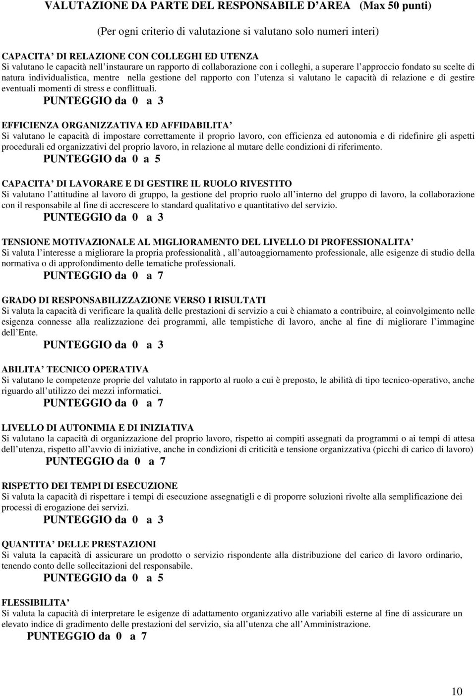 di relazione e di gestire eventuali momenti di stress e conflittuali.