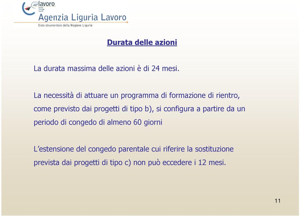 di tipo b), si configura a partire da un periodo di congedo di almeno 60 giorni L