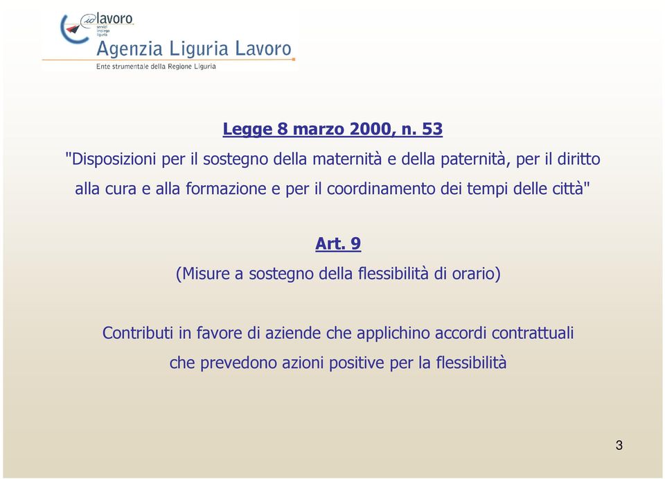 cura e alla formazione e per il coordinamento dei tempi delle città" Art.